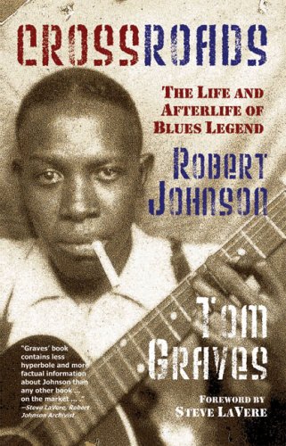 Tom Graves/Crossroads@The Life And Afterlife Of Blues Legend Robert Joh